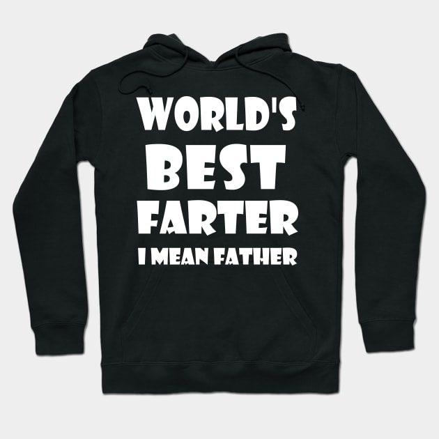 World's Best Farter, I Mean Father Hoodie by kirayuwi